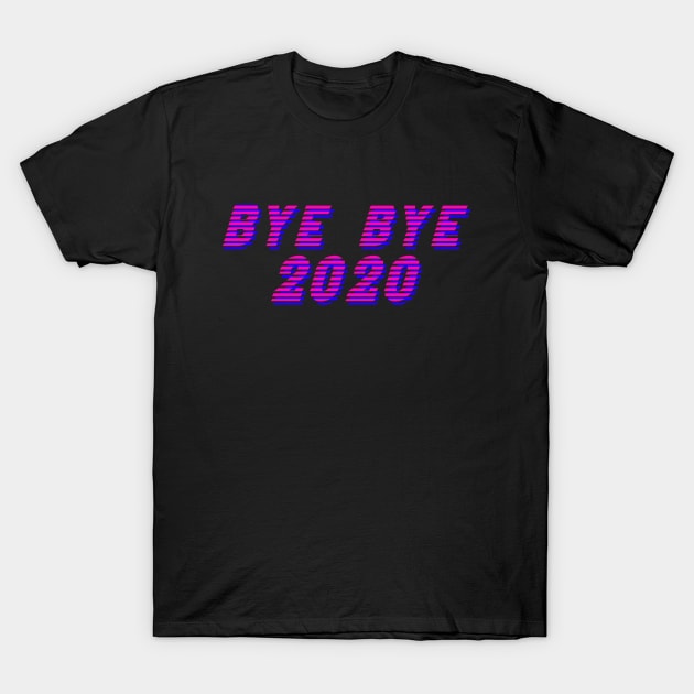 Bye Bye 2020 glitch effect T-Shirt by HR-the-Chemist